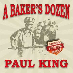 Paul King: A Baker's Dozen