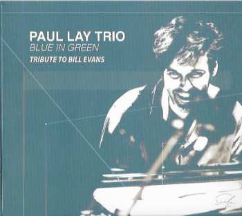 Album Paul Lay Trio: Blue In Green / Tribute To Bill Evans