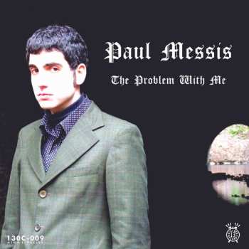 Paul Messis: The Problem With Me