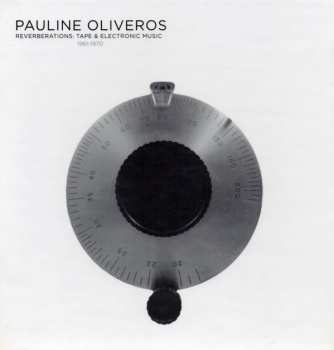 Album Pauline Oliveros: Reverberations: Tape & Electronic Music 1961-1970