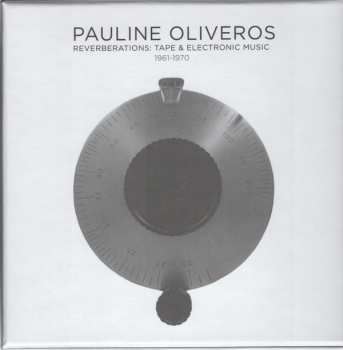 11CD/Box Set Pauline Oliveros: Reverberations: Tape & Electronic Music 1961-1970 578270