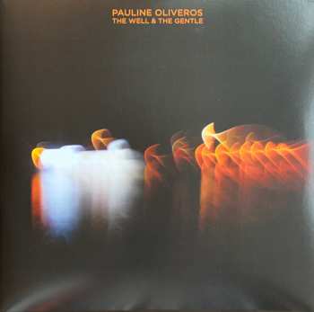 2LP Pauline Oliveros: The Well And The Gentle 604029