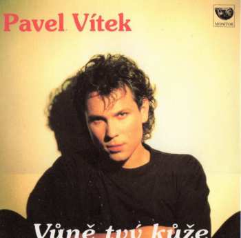 Pavel Vítek: Vůně Tvý Kůže