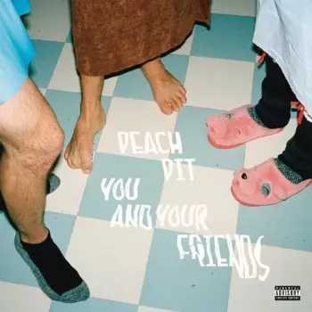 Peach Pit: You And Your Friends 