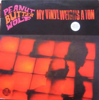 Album Peanut Butter Wolf: My Vinyl Weighs A Ton