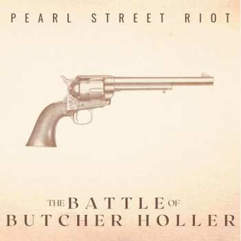 Album Pearl Street Riot: The Battle Of Butcher Holler