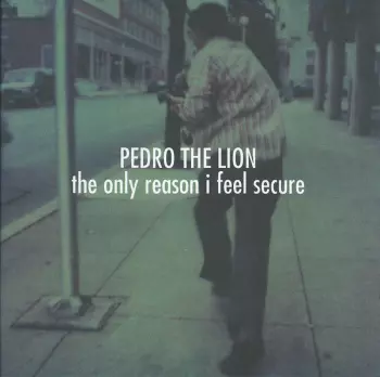 Pedro The Lion: The Only Reason I Feel Secure