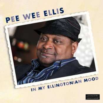 Album Pee Wee Ellis: In My Ellingtonian Mood