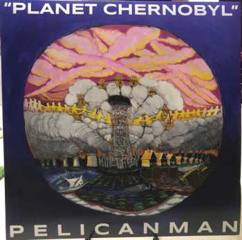 Pelicanman: "Planet Chernobyl"