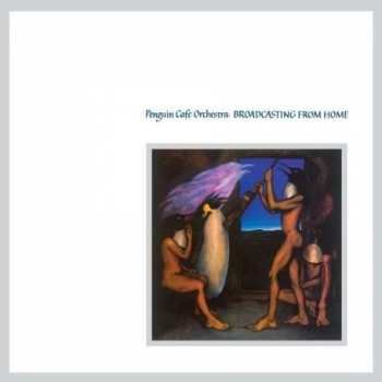 Album Penguin Cafe Orchestra: Broadcasting From Home