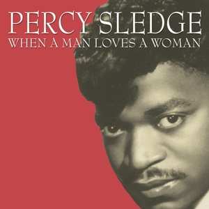 CD Percy Sledge: When A Man Loves A Woman 554159