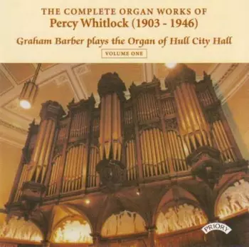 The Complete Organ Works of Percy Whitlock (1903-1946) Volume One