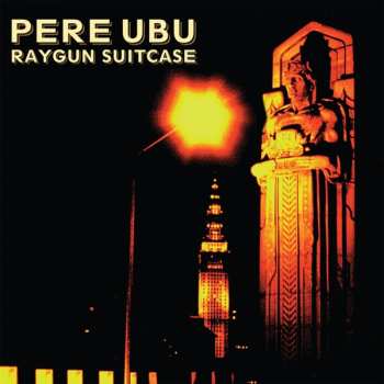 Album Pere Ubu: Raygun Suitcase