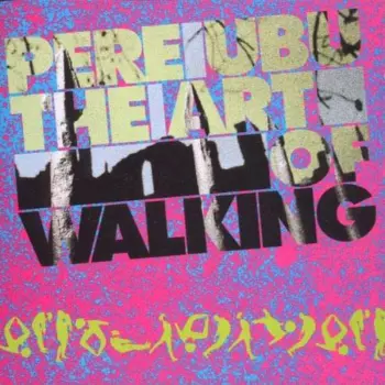 Pere Ubu: The Art Of Walking