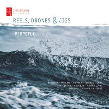 Ensemble Perpetuo: Reels, Drones and Jigs 