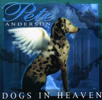 CD Pete Anderson: Dogs In Heaven 549472