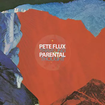 Pete Flux & Parental: Traveling Thought