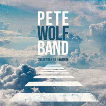 Pete Wolf Band: Crosswalk To Nowhere