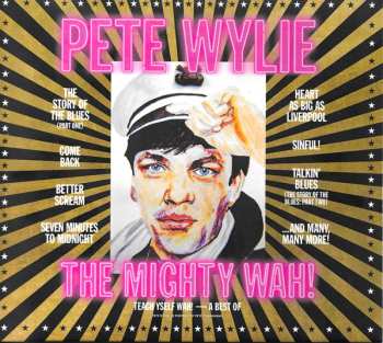 Album Pete Wylie: Teach Yself Wah! - The Best Of Pete Wylie & The Mi