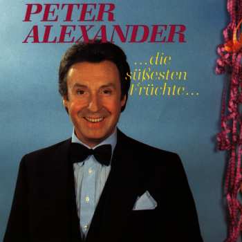 CD Peter Alexander: Die Süßesten Früchte 549607