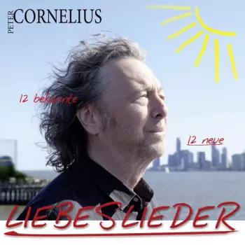 Peter Cornelius: Liebeslieder: 12 Bekannte 12 Neue Liebeslieder