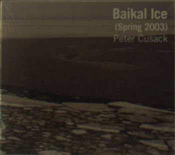 CD Peter Cusack: Baikal Ice (Spring 2003) 649665