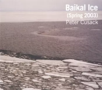 Peter Cusack: Baikal Ice (Spring 2003)