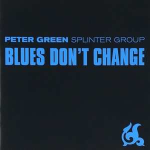 Album Peter Green Splinter Group: Blues Don't Change