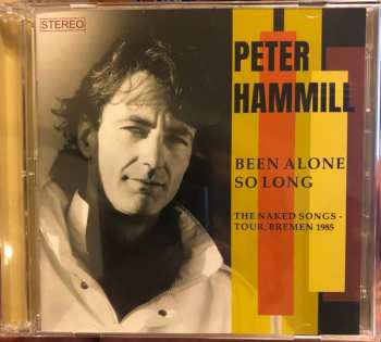 Album Peter Hammill: Been Alone So Long (The Naked Songs - Tour, Bremen 1985)