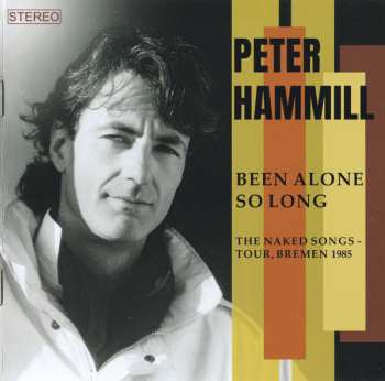 2CD Peter Hammill: Been Alone So Long (The Naked Songs - Tour, Bremen 1985) 605176