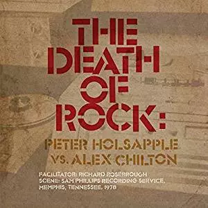 The Death Of Rock: Peter Holsapple Vs. Alex Chilton