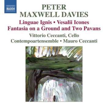 Peter Maxwell Davies: Linguae Ignis · Vesalii Icones · Fantasia On A Ground And Two Pavans