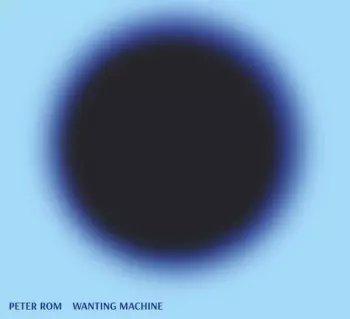 Peter Rom: Wanting Machine