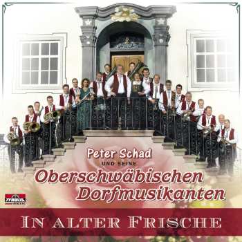 Album Peter Schad und Seine Oberschwäbischen Dorfmusikanten: In Alter Frische