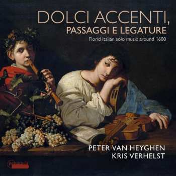 Peter Van Heyghen: Dolce Accenti, Passaggi E Legature - Florid Italian Solo Music Around 1600