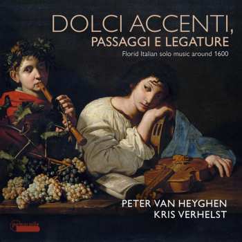 CD Peter Van Heyghen: Dolce Accenti, Passaggi E Legature - Florid Italian Solo Music Around 1600 617193