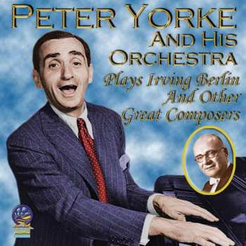 Album Peter Yorke And His Concert Orchestra: Plays Irving Berlin And Other Great Composers