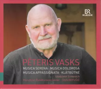 Pēteris Vasks: Musica Serena; Musica Dolorosa; Musica Appassionata; Klātbūtne