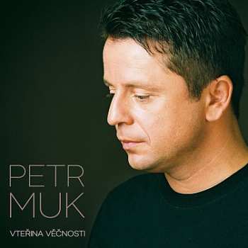 Album Petr Muk: Vterina Vecnosti