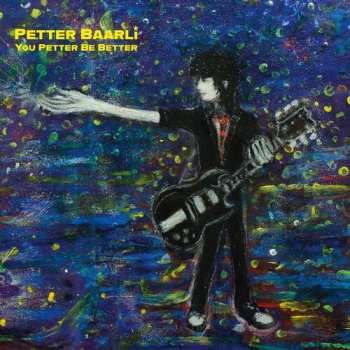 Album Petter Baarli: You Petter Be Better