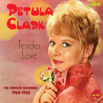 4CD Petula Clark: Tender Love - The Complete Recordings 1960-1962 570888