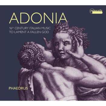 Album Phaedrus: Adonia - 16th Century Music To Lament A Fallen God