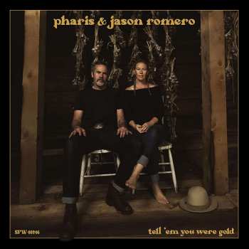 CD Pharis & Jason Romero: Tell 'Em You Were Gold 421233