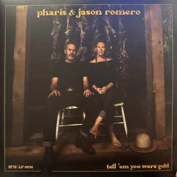 LP Pharis & Jason Romero: Tell 'Em You Were Gold 559381