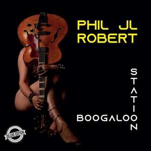 CD Phil Jl Robert: Boogaloo Station 452323