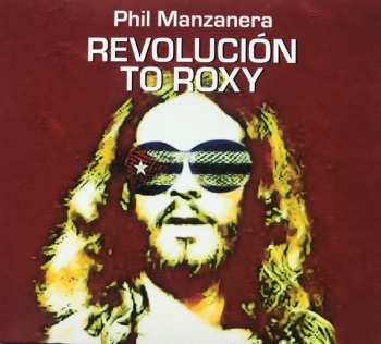 Phil Manzanera: Revolución To Roxy