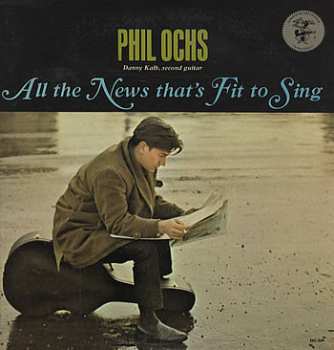 Album Phil Ochs: All The News That's Fit To Sing