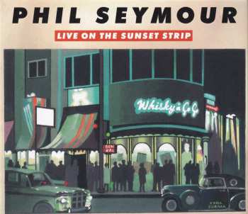 Album Phil Seymour: Live On The Sunset Strip