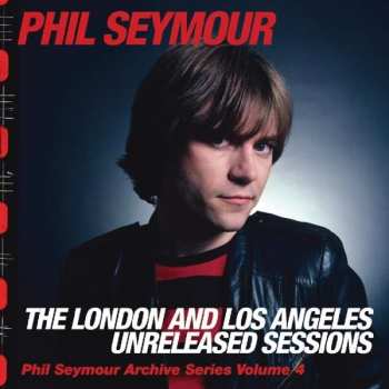 CD Phil Seymour: The London And Los Angeles Unreleased Sessions 566153