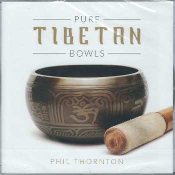 Album Phil Thornton: Pure Tibetan Bowls